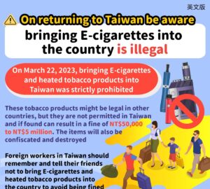 On returning to Taiwan be aware bringing E-cigarettes into the country is illegal