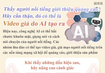 Thấy người nổi tiếng giới thiệu quảng cáo? Hãy cẩn thận, đó có thể là Video giả do AI tạo ra